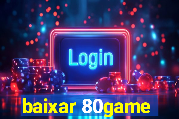 baixar 80game